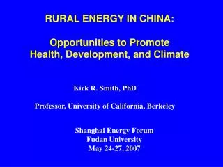 Kirk R. Smith, PhD Professor, University of California, Berkeley