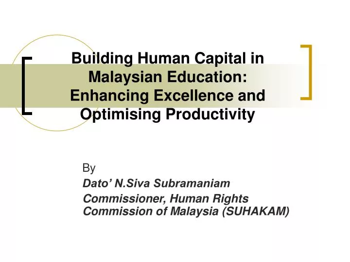 building human capital in malaysian education enhancing excellence and optimising productivity