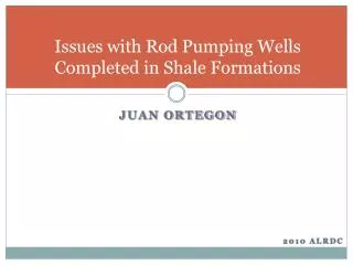Issues with Rod Pumping Wells Completed in Shale Formations