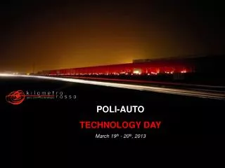 POLI-AUTO TECHNOLOGY DAY March 19 th - 20 th , 2013