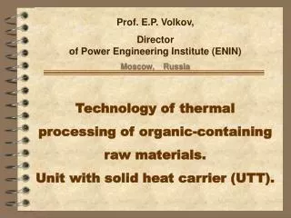 Prof. E.P. Volkov, Director of Power Engineering Institute (ENIN) Moscow, Russia