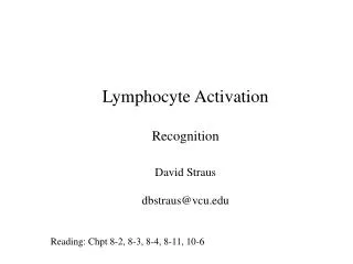 Lymphocyte Activation Recognition 	David Straus 	dbstraus@vcu