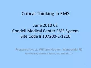 Critical Thinking in EMS June 2010 CE Condell Medical Center EMS System Site Code # 107200-E-1210