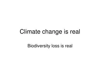 Climate change is real