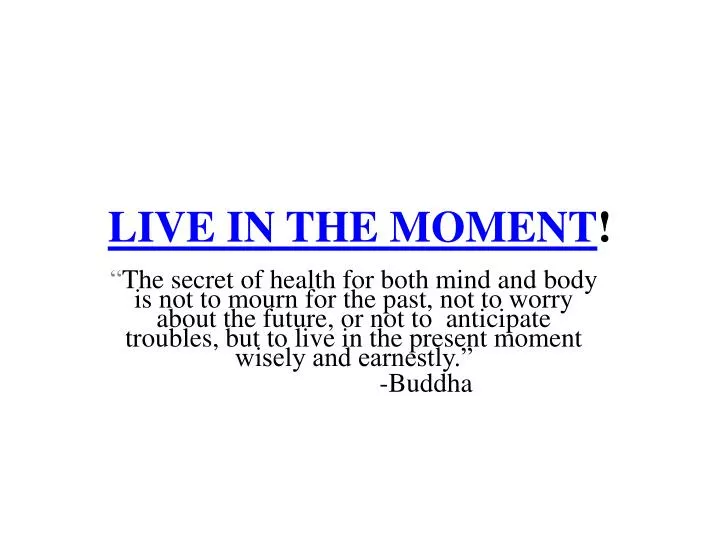 live in the moment