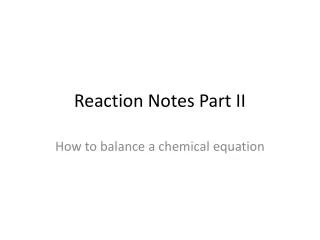 Reaction Notes Part II