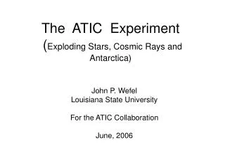 The ATIC Experiment ( Exploding Stars, Cosmic Rays and Antarctica)