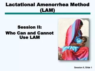 Lactational Amenorrhea Method (LAM)