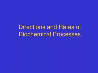 Directions and Rates of Biochemical Processes
