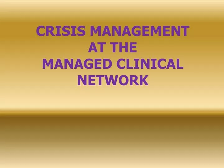 crisis management at the managed clinical network