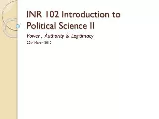 INR 102 Introduction to Political Science II