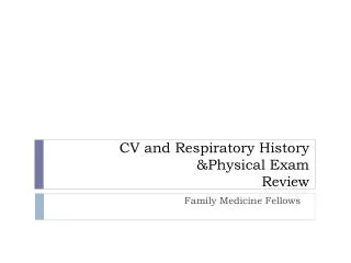 CV and Respiratory History &amp;Physical Exam Review