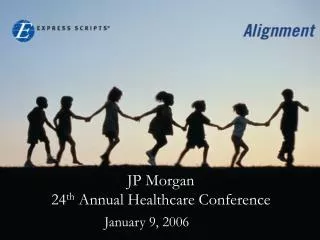 JP Morgan 24 th Annual Healthcare Conference