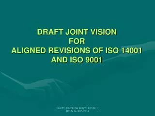 DRAFT JOINT VISION FOR ALIGNED REVISIONS OF ISO 14001 AND ISO 9001