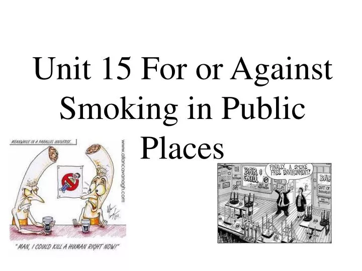 unit 15 for or against smoking in public places