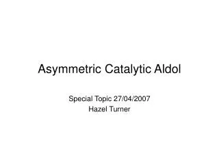 Asymmetric Catalytic Aldol