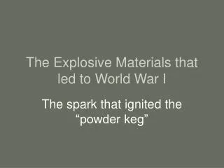 The Explosive Materials that led to World War I