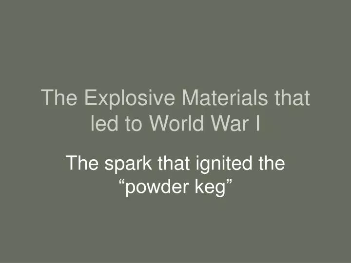the explosive materials that led to world war i