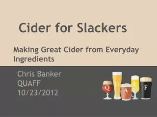 Cider for Slackers Making Great Cider from Everyday Ingredients