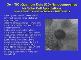 A new type of solar cell, called Gratzel cell, involves oxide nanoparticles with large band gaps.