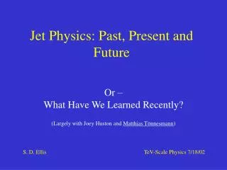 Jet Physics: Past, Present and Future
