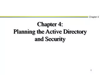 Chapter 4: Planning the Active Directory and Security