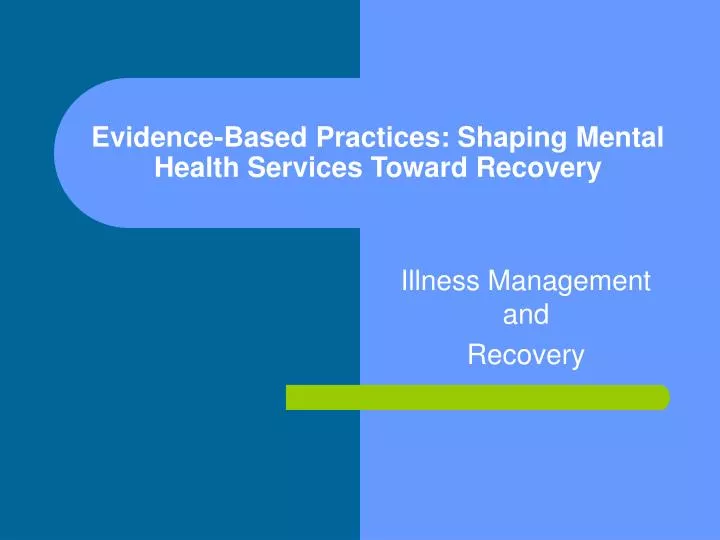 evidence based practices shaping mental health services toward recovery