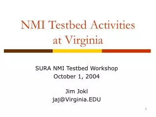 NMI Testbed Activities at Virginia