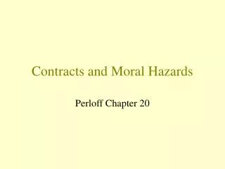 Contracts and Moral Hazards