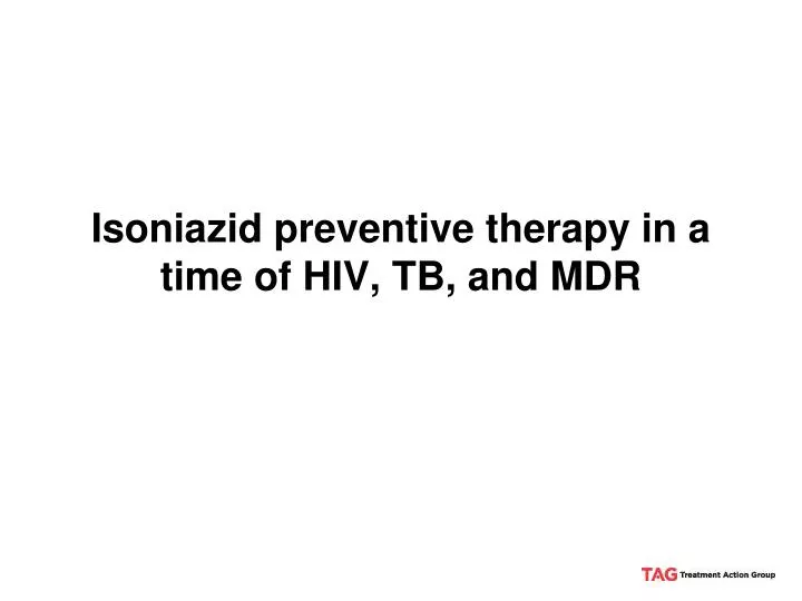 isoniazid preventive therapy in a time of hiv tb and mdr