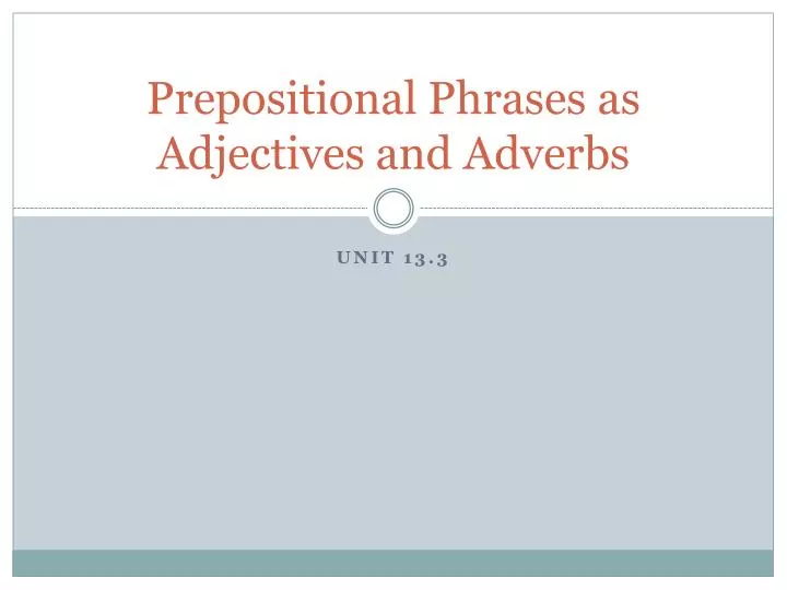 prepositional phrases as adjectives and adverbs