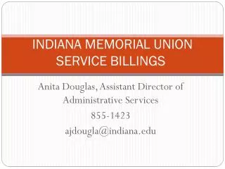INDIANA MEMORIAL UNION SERVICE BILLINGS