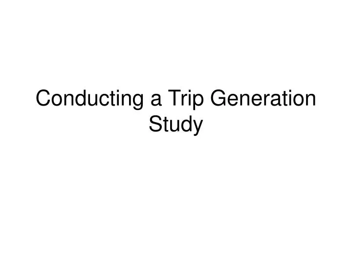 conducting a trip generation study