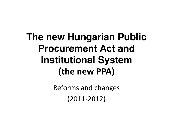 the new hungarian public procurement act and institutional system the new ppa