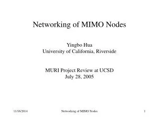 Networking of MIMO Nodes Yingbo Hua University of California, Riverside