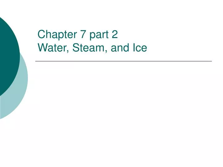 chapter 7 part 2 water steam and ice