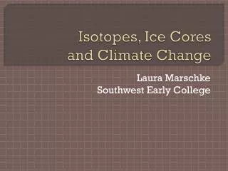 Isotopes, Ice Cores and Climate Change