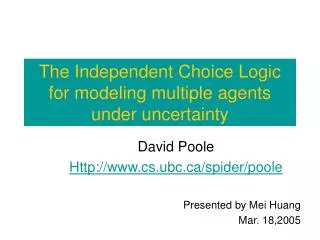 The Independent Choice Logic for modeling multiple agents under uncertainty