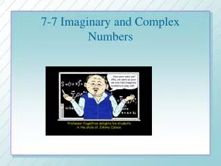 7-7 Imaginary and Complex Numbers