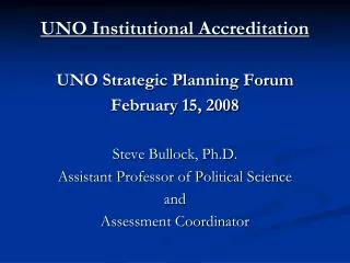 UNO Institutional Accreditation UNO Strategic Planning Forum February 15, 2008