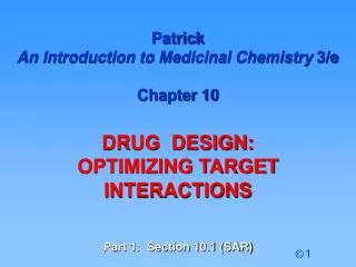 Patrick An Introduction to Medicinal Chemistry 3/e Chapter 10 DRUG DESIGN: