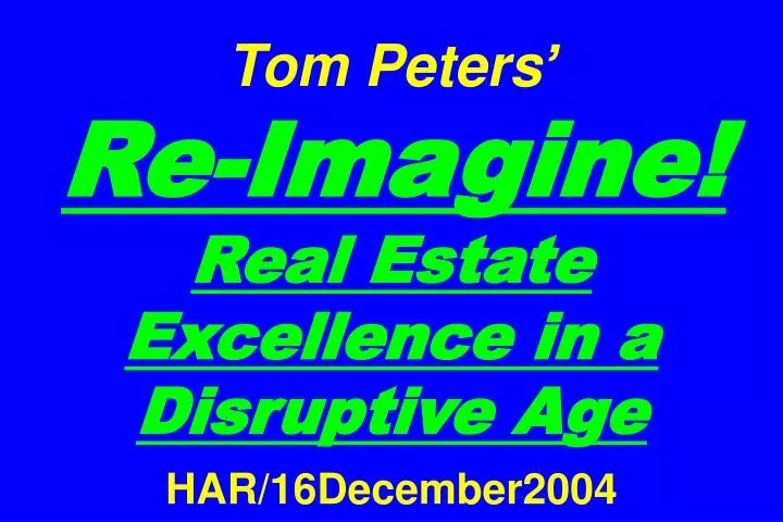 tom peters re imagine real estate excellence in a disruptive age har 16december2004