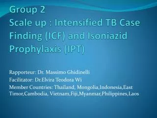 Group 2 Scale up : Intensified TB Case Finding (ICF) and Isoniazid Prophylaxis (IPT)