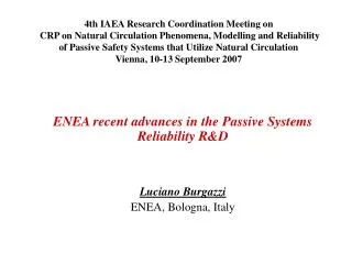 ENEA recent advances in the Passive Systems Reliability R&amp;D Luciano Burgazzi ENEA, Bologna, Italy