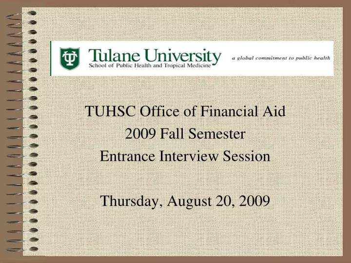 tuhsc office of financial aid 2009 fall semester entrance interview session thursday august 20 2009