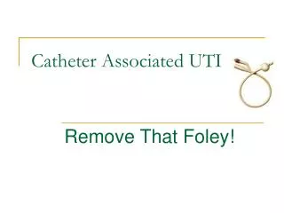 Catheter Associated UTI