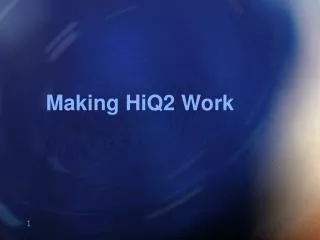 Making HiQ2 Work