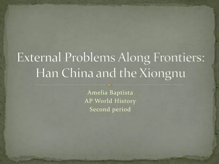 external problems along frontiers han china and the xiongnu