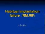 Habitual implantation failure /RM,RIF/ - slide 1