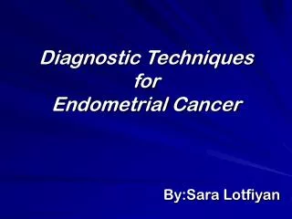 Diagnostic Techniques for Endometrial Cancer